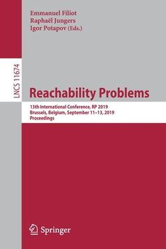 portada Reachability Problems: 13th International Conference, Rp 2019, Brussels, Belgium, September 11-13, 2019, Proceedings (in English)