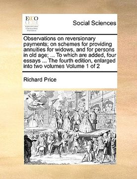 portada observations on reversionary payments; on schemes for providing annuities for widows, and for persons in old age; ... to which are added, four essays (in English)