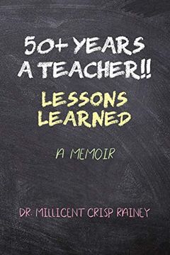 portada 50+ Years a Teacher! Lessons Learned: A Memoir (en Inglés)