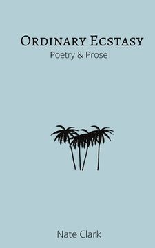 portada Ordinary Ecstasy: Poetry & Prose (in English)