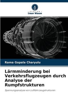 portada Lärmminderung bei Verkehrsflugzeugen durch Analyse der Rumpfstrukturen (in German)