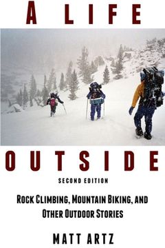 portada A Life Outside: Rock Climbing, Mountain Biking, and Other Outdoor Stories (en Inglés)