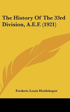 portada the history of the 33rd division, a.e.f. (1921) (in English)