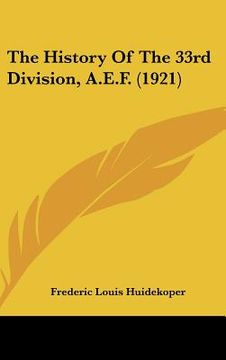 portada the history of the 33rd division, a.e.f. (1921) (en Inglés)