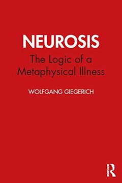 portada Neurosis: The Logic of a Metaphysical Illness (Spring Journal Books: Studies in Archetypal Psychology) (in English)