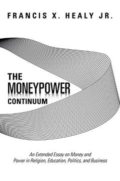 portada The Moneypower Continuum: An Extended Essay on Money and Power in Religion, Education, Politics, and Business (en Inglés)