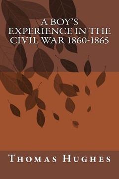 portada A Boy's Experience in the Civil War 1860-1865 (en Inglés)