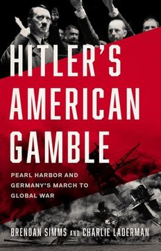 portada Hitler'S American Gamble: Pearl Harbor and Germany’S March to Global war (en Inglés)
