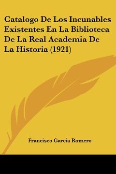 portada Catalogo de los Incunables Existentes en la Biblioteca de la Real Academia de la Historia (1921) (in Spanish)