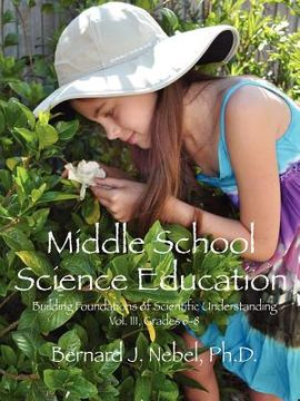 portada middle school science education: building foundations of scientific understanding, vol. iii, grades 6-8 (en Inglés)