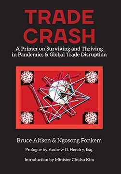 portada Trade Crash: A Primer on Surviving and Thriving in Pandemics & Global Trade Disruption (en Inglés)