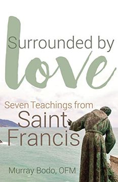 portada Surrounded by Love: Seven Teachings of st. Francis (en Inglés)