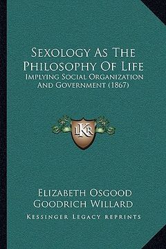 portada sexology as the philosophy of life: implying social organization and government (1867) (en Inglés)