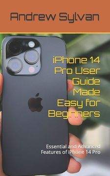 portada iPhone 14 Pro User Guide Made Easy for Beginners: Essential and Advanced Features of iPhone 14 Pro (en Inglés)