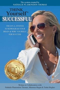 portada Think Yourself Successful: The D.N.A. System to Reprogram Your Brain & Wire Yourself For Success (in English)