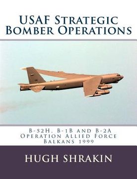 portada USAF Strategic Bomber Operations: B-52H, B-1B and B-2A, Operation Allied Force, Balkans 1999 (in English)