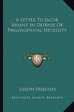 portada a letter to jacob bryant in defense of philosophical necessity (en Inglés)