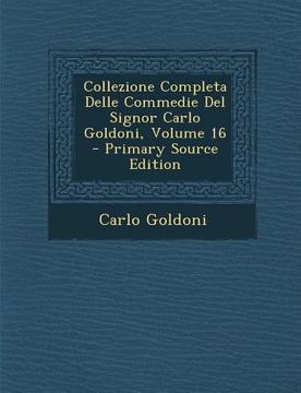 portada Collezione Completa Delle Commedie del Signor Carlo Goldoni, Volume 16 (en Italiano)