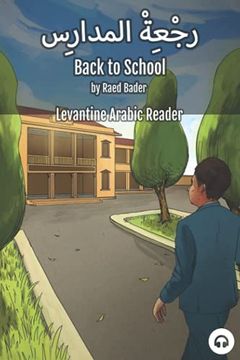 portada Back to School: Levantine Arabic Reader (Jordanian Arabic) (Levantine Arabic Readers) (en Inglés)
