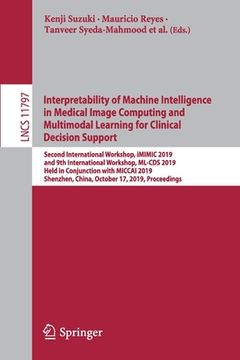 portada Interpretability of Machine Intelligence in Medical Image Computing and Multimodal Learning for Clinical Decision Support: Second International Worksh (en Inglés)