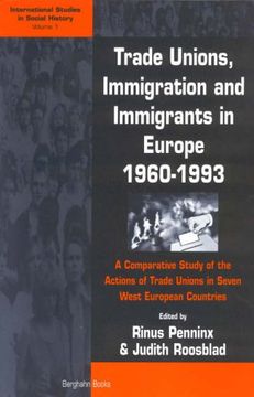 portada Trade Unions, Immigration, and Immigrants in Europe, 1960-1993: A Comparative Study of the Actions of Trade Unions in Seven West European Countries (International Studies in Social History) (in English)