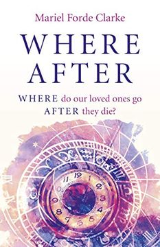 portada Where After: Where Do Our Loved Ones Go After They Die? (en Inglés)