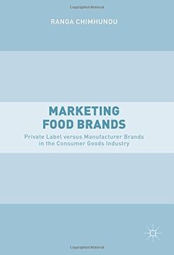 portada Marketing Food Brands: Private Label versus Manufacturer Brands in the Consumer Goods Industry (in English)