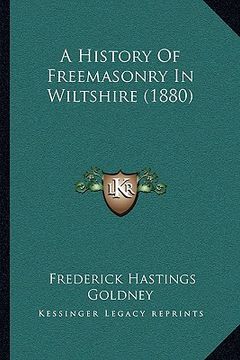 portada a history of freemasonry in wiltshire (1880) a history of freemasonry in wiltshire (1880) (en Inglés)