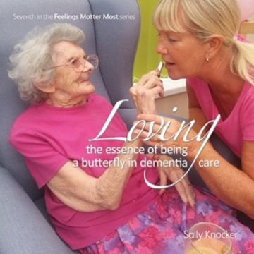 portada Loving; The Essence of Being a Butterfly in Dementia Care