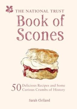 portada The National Trust Book of Scones: 50 Delicious Recipes and Some Curious Crumbs of History (en Inglés)