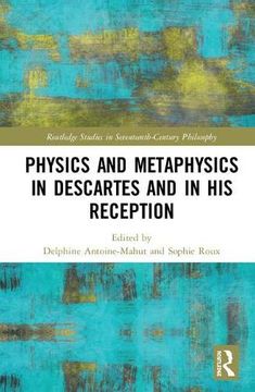 portada Physics and Metaphysics in Descartes and in his Reception (Routledge Studies in Seventeenth-Century Philosophy) (en Inglés)