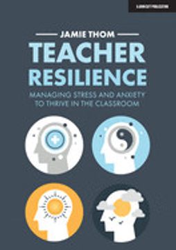 portada Teacher Resilience: Managing Stress and Anxiety to Thrive in the Classroom (en Inglés)
