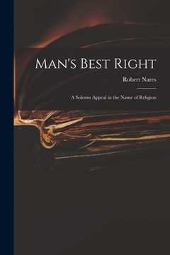 portada Man's Best Right: a Solemn Appeal in the Name of Religion (en Inglés)