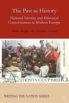 portada The Past as History: National Identity and Historical Consciousness in Modern Europe (Writing the Nation)