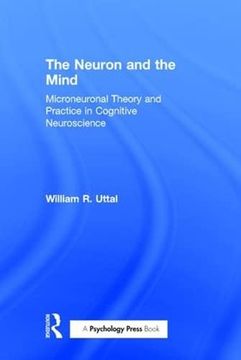 portada The Neuron and the Mind: Microneuronal Theory and Practice in Cognitive Neuroscience