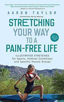 portada Stretching Your way to a Pain-Free Life: Illustrated Stretches for Sports, Medical Conditions and Specific Muscle Groups (en Inglés)