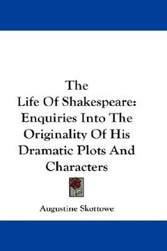 portada the life of shakespeare: enquiries into the originality of his dramatic plots and characters (en Inglés)