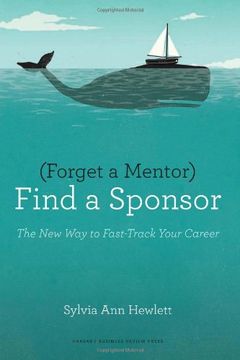 portada forget a mentor, find a sponsor: the new way to fast-track your career (en Inglés)