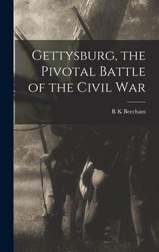 portada Gettysburg, the Pivotal Battle of the Civil War (en Inglés)