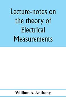 portada Lecture-Notes on the Theory of Electrical Measurements. Prepared for the Third-Year Classes of the Cooper Union Night-School of Science 