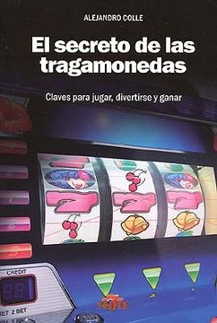 portada Secreto de las Tragamonedas Claves Para Jugar Divertirse y Ganar (in Spanish)