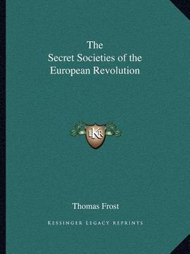 portada the secret societies of the european revolution (en Inglés)