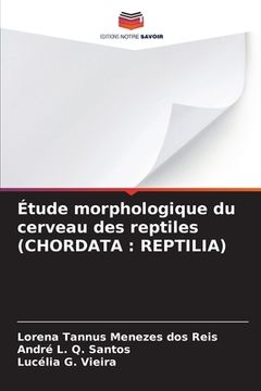 portada Étude morphologique du cerveau des reptiles (CHORDATA: Reptilia) (in French)