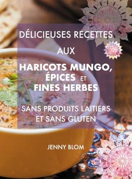 portada Délicieuses recettes aux haricots mungo, épices et fines herbes (in French)