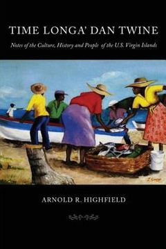 portada Time Longa'Dan Twine: Notes on the Culture, History, and People of the U. S. Virgin Islands (in English)