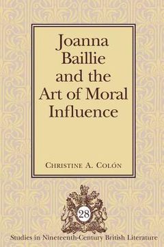 Joanna Baillie and the Art of Moral Influence (en Inglés)