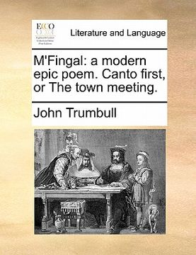 portada m'fingal: a modern epic poem. canto first, or the town meeting.
