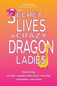 portada The Secret Lives of Crazy Dragon Ladies (en Inglés)