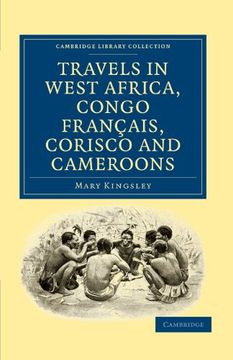 portada Travels in West Africa, Congo Francais, Corisco and Cameroons (Cambridge Library Collection - African Studies) (en Inglés)
