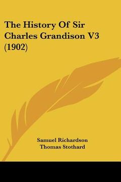 portada the history of sir charles grandison v3 (1902) (en Inglés)